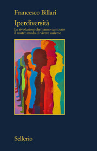 Iperdiversita' - le rivoluzioni che hanno cambiato il nostro modo di vivere assieme 