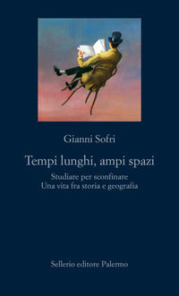 Tempi lunghi ampi spazi - studiare per sconfinare una vita fra storia e geografia 
