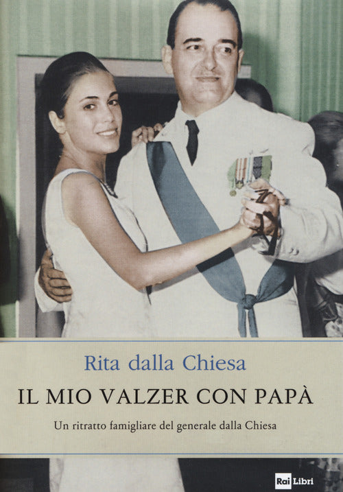Mio valzer con papa' - un ritratto famigliare del generale dalla chiesa 