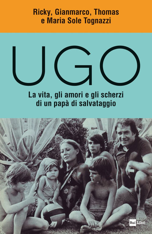 Ugo - la vita gli amori e gli scherzi di un papa' di salvataggio 