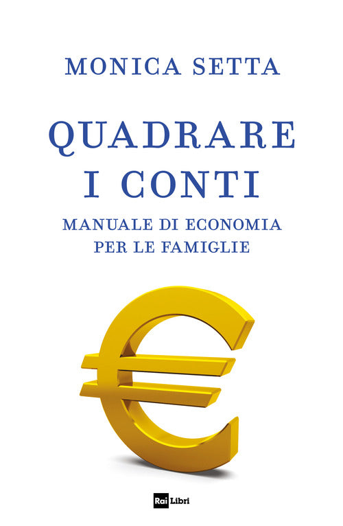 Quadrare i conti - manuale di economia per le famiglie 