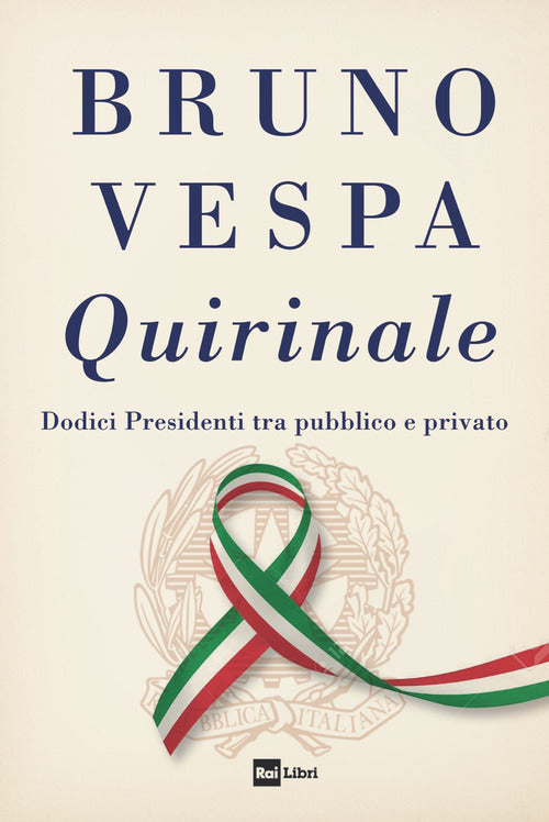 Quirinale - dodici presidenti tra pubblico e privato 