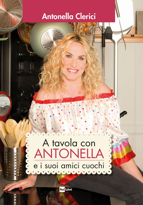 A tavola con antonella e i suoi amici cuochi 