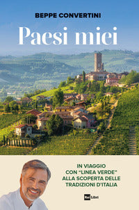 Paesi miei - in viaggio con linea verde alla scoperta delle tradizioni d'italia 