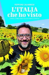 Italia che ho visto - luoghi storie e ricette di un paese autentico 