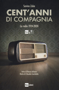 Cent'anni di compagnia - la radio 1924 - 2024 