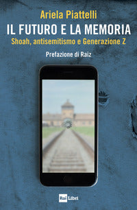 Futuro e la memoria - shoah antisemitismo e generazione z 