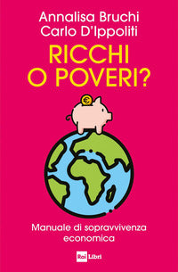Ricchi o poveri ? manuale di sopravvivenza economica 