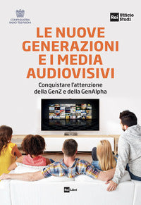 Nuove generazioni e i media audiovisivi - conquistare l'attenzione della genz e della genalpha 