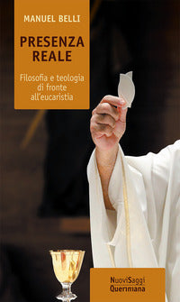 Presenza reale - filosofia e teologia di fronte all'eucarestia 