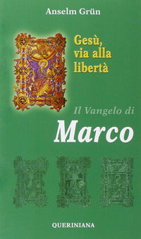 Gesu' via alla liberta' - il vangelo di marco 