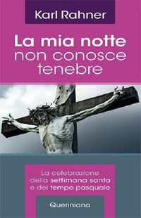 Mia notte non conosce tenebre - la celebrazione della settimana santa e del tempo pasquale 