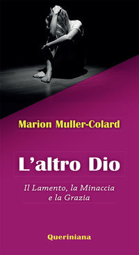 Altro dio - il lamento la minaccia e la grazia 