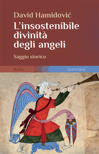Insostenibile divinita' degli angeli - saggio storico 