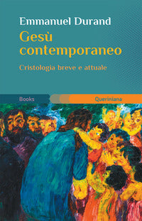 Gesu' contemporaneo - cristologia breve e attuale 