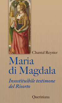 Maria di magdala. insostituibile testimone del risorto 