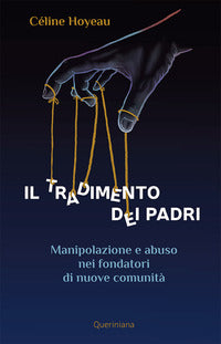 Tradimento dei padri - manipolazione e abuso nei fondatori di nuove comunita' 