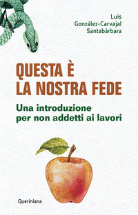 Questa e' la nostra fede - una introduzione per non addetti ai lavori 