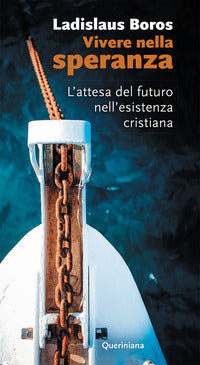 Vivere nella speranza - l'attesa del futuro nell'esistenza cristiana 