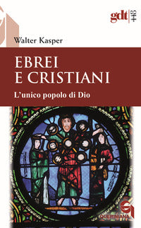 Ebrei e cristiani - l'unico popolo di dio 