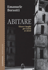 Abitare - vivere i luoghi per essere se' stessi 