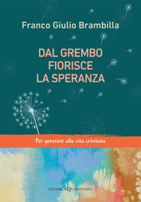 Dal grembo fiorisce la speranza - per generare alla vita cristiana 