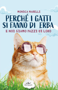 Perche' i gatti si fanno di erba e noi siamo pazzi di loro 
