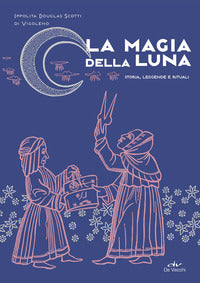 Magia della luna - storia leggende e rituali 