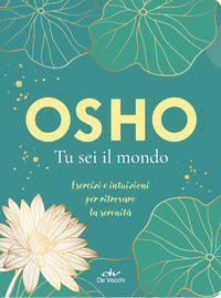 Tu sei il mondo - esercizi e intuizioni per ritrovare la serenita' 