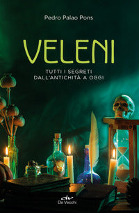 Veleni - tutti i segreti dall'antichita' a oggi 