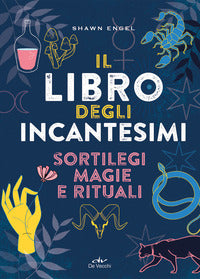 Libro degli incantesimi sortilegi magie e rituali 