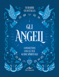 Angeli - connettiti con le tue guide spirituali 