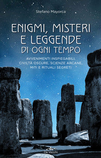 Enigmi misteri e leggende di ogni tempo - avvenimenti inspiegabili civilta' oscure scienze 