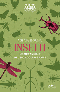 Insetti - le meraviglie del mondo a 6 zampe 
