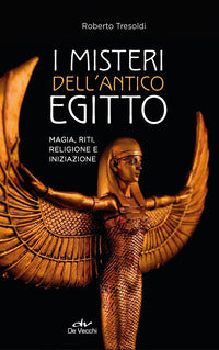 Misteri dell'antico egitto - magia riti religione e iniziazione 