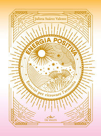 Energia positiva - esercizi per ritrovare l'armonia 