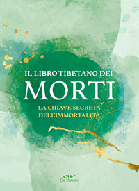 Libro tibetano dei morti - la chiave segreta dell'immortalita' 