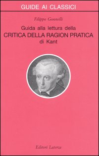 Guida alla lettura della critica della ragion pratica di kant 