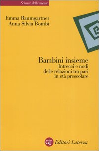 Bambini insieme - intrecci e nodi delle relazioni tra pari in eta' prescolare 
