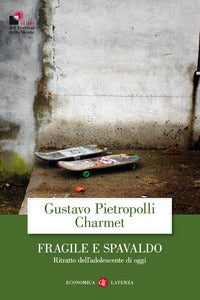 Fragile e spavaldo - ritratto dell'adolescente di oggi 