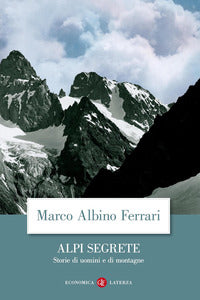 Alpi segrete - storie di uomini e di montagne 
