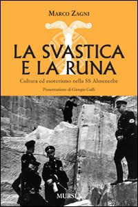 Svastica e la runa - cultura ed esoterismo nella ss ahnenerbe 