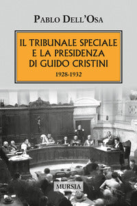 Tribunale speciale e la presidenza di guido cristini 1928 - 1932 