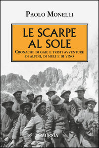 Scarpe al sole - cronache di gaie e tristi avventure di alpini di muli e di vino 