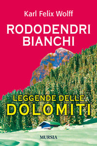 Rododendri bianchi leggende delle dolomiti 