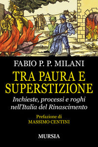 Tra paura e superstizione - inchieste processi e roghi nell'italia del rinascimento 