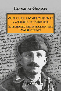 Guerra sul fronte orientale 6 aprile 1942 - 12 maggio 1943 - il diario del sergente granatiere 