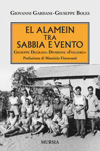 El alamein tra sabbia e vento - giuseppe degrada. divisione folgore 