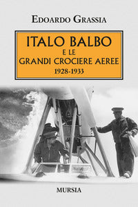 Italo balbo e le grandi crociere aeree 1928 - 1933