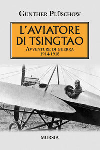 Aviatore di tsingtao - avventure di guerra 1914 - 1918 